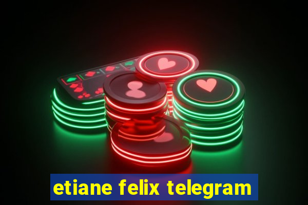 etiane felix telegram